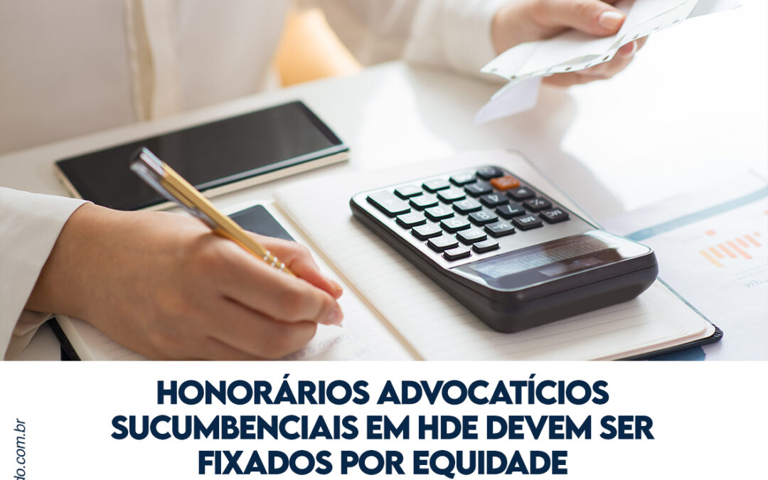 Honorários advocatícios sucumbenciais em HDE devem ser fixados por equidade