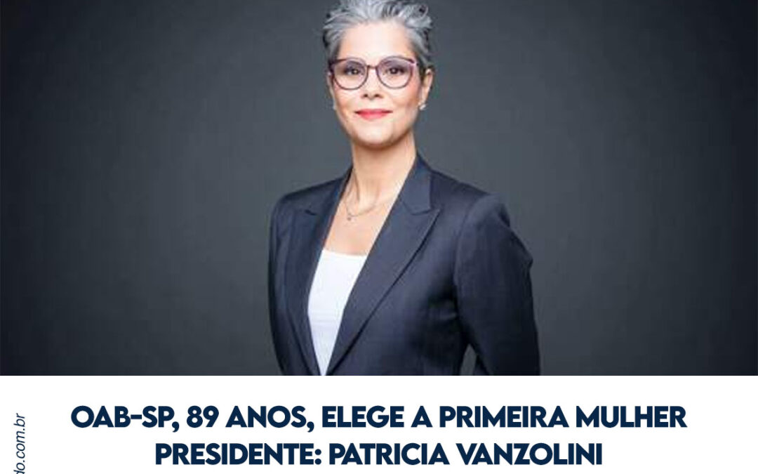OAB-SP, 89 anos, elege a primeira mulher presidente: Patricia Vanzolini