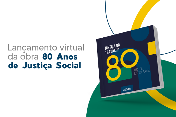 TST promove lançamento do livro “80 Anos de Justiça Social” na próxima segunda-feira (7)